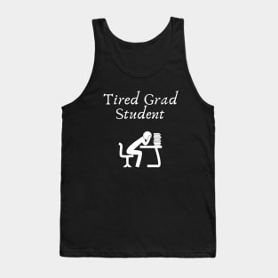 Tired Grad Student Tank Top